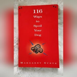 2/$15 - 116 Ways To Spoil Your Dog by Margaret Svete